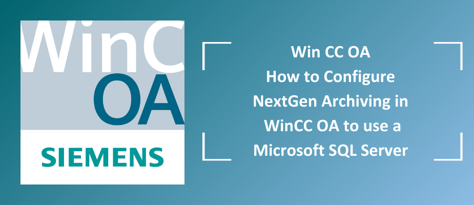 How to Configure NextGen Archiving in WinCC OA to use a Microsoft SQL Server