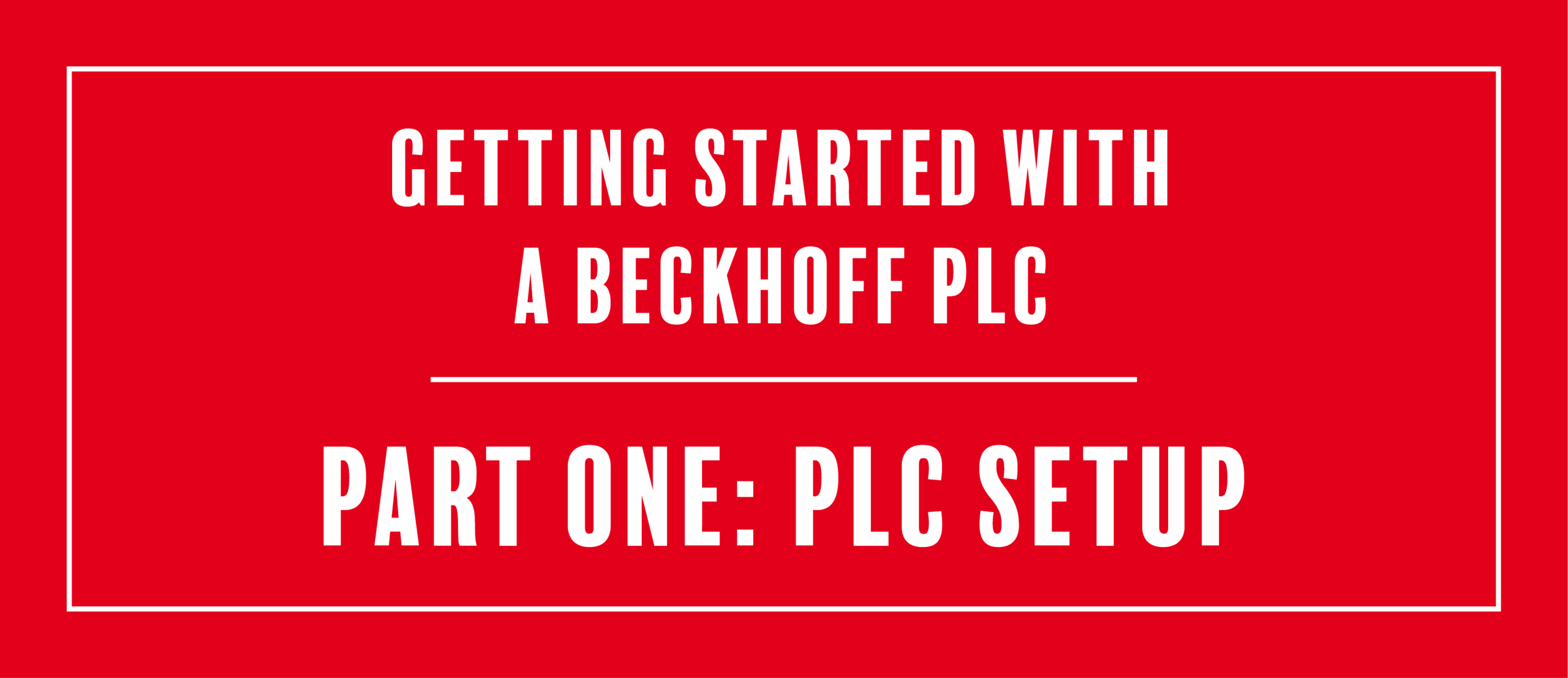 Getting Started With a Beckhoff PLC: Part One – Setup