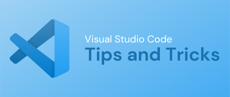 Visual Studio Code Tips and Tricks