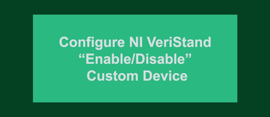 How to Configure EnableDisable Custom Device Functionality in NI VeriStand