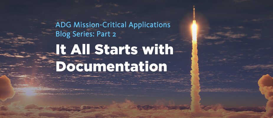 ADG Mission-Critical Applications: It All Starts with Documentation