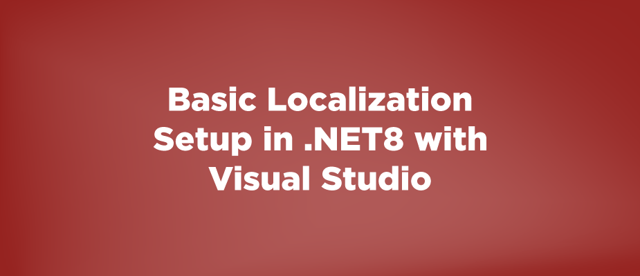 Basic Localization Setup in .NET 8 with Visual Studio
