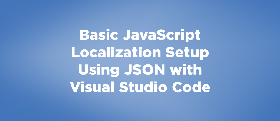 Basic JavaScript Localization Setup Using JSON with Visual Studio Code