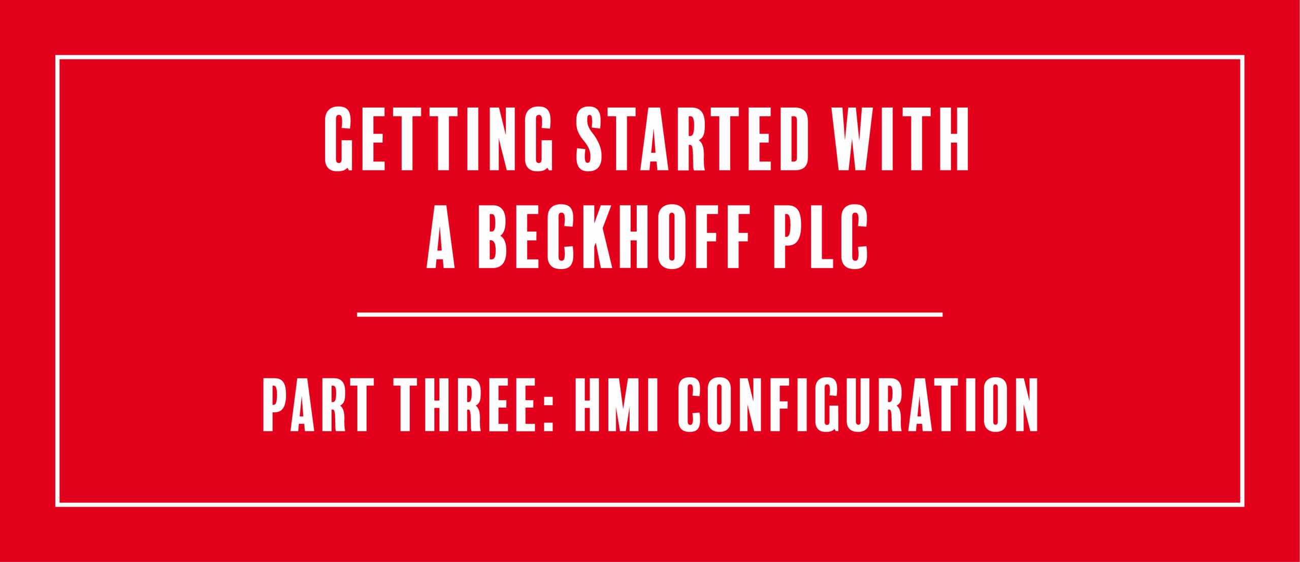 Getting Started With a Beckhoff PLC: Part Three – HMI Configuration