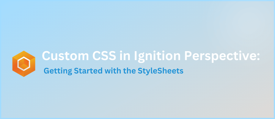 Custom CSS in Ignition Perspective: Getting Started with the Stylesheets