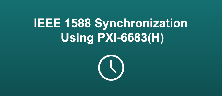 IEEE 1588 Synchronization Using PXI-6683(H)