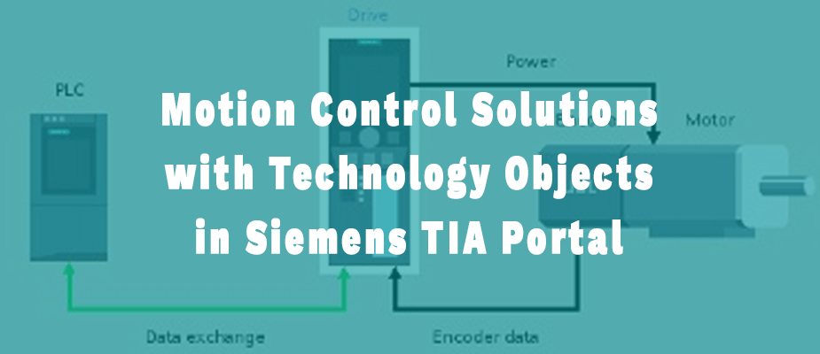 Motion Control Solutions with Technology Objects in Siemens TIA Portal