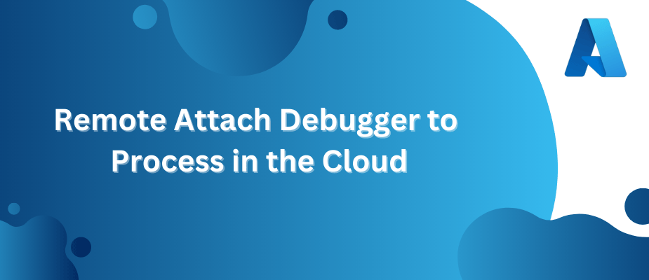 Remote Attach Debugger to Process in the Cloud