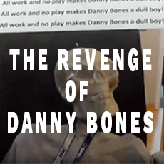 The Revenge of Danny Bones