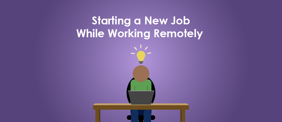 Starting a New Job While Working Remotely