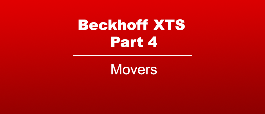 Beckhoff XTS Part 4: Movers