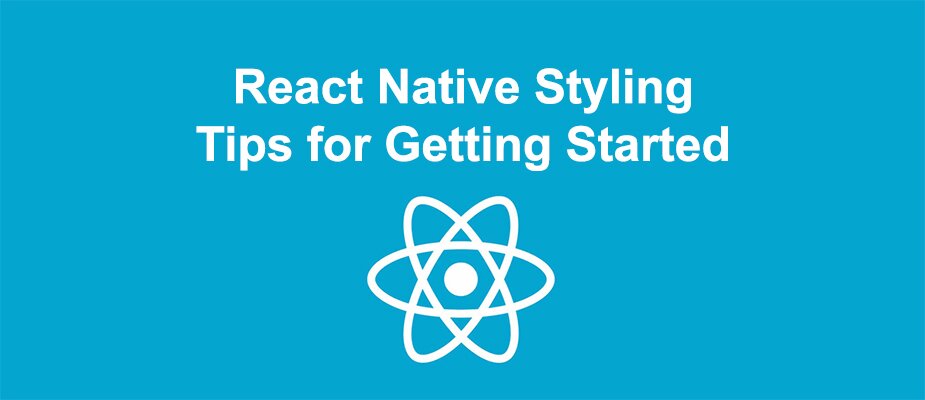 React Native Styling: Simple Tips to Getting Started
