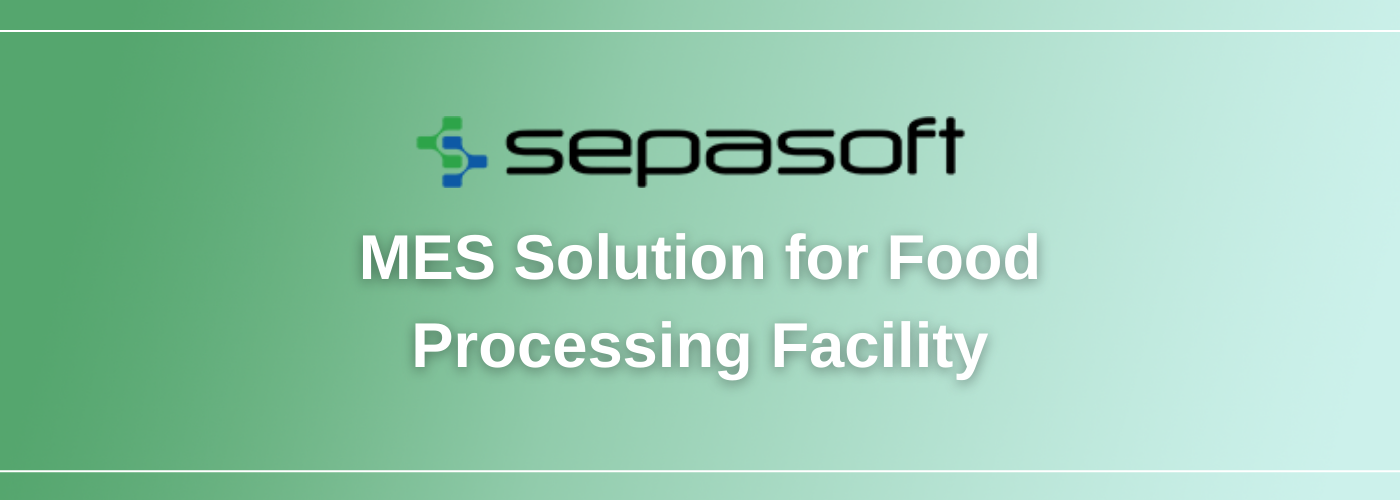 Sepasoft MES Solution for Food Processing Facility