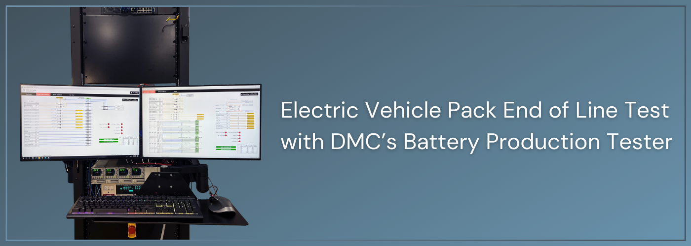 Electric Vehicle Pack End of Line Test with DMC’s Battery Production Tester