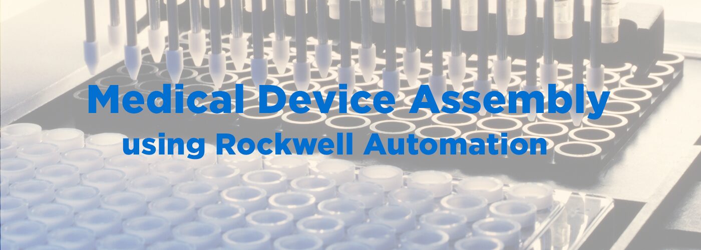 Rockwell Programming and Commissioning for Medical Device Assembly