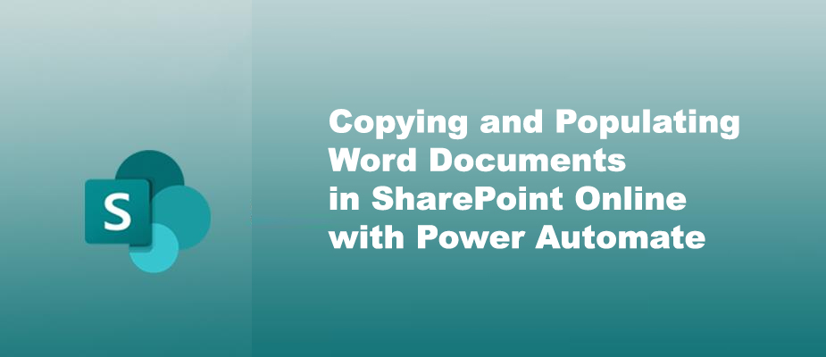 Copying and Populating Word Documents in SharePoint Online Using Power Automate